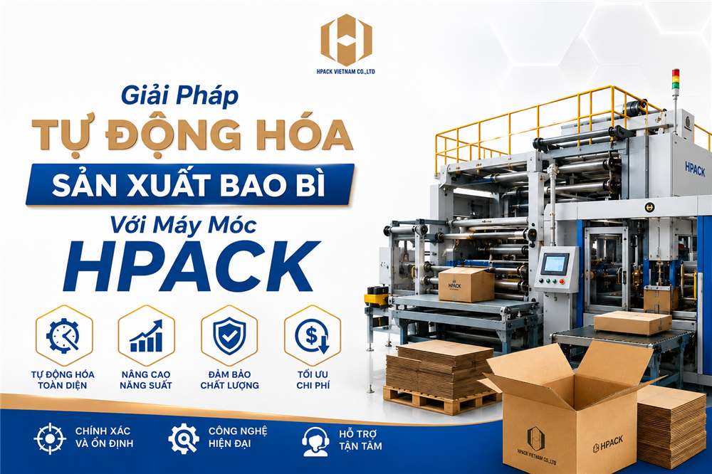 Giải Pháp Tự Động Hóa Sản Xuất Bao Bì Với Máy Móc Hpack