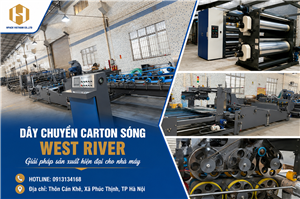 Giải Pháp Sản Xuất Bao Bì Hiện Đại: Dây Chuyền Carton Sóng West RiverTối Ưu Sản Xuất Bao Bì Với Dây Chuyền Carton Sóng West River