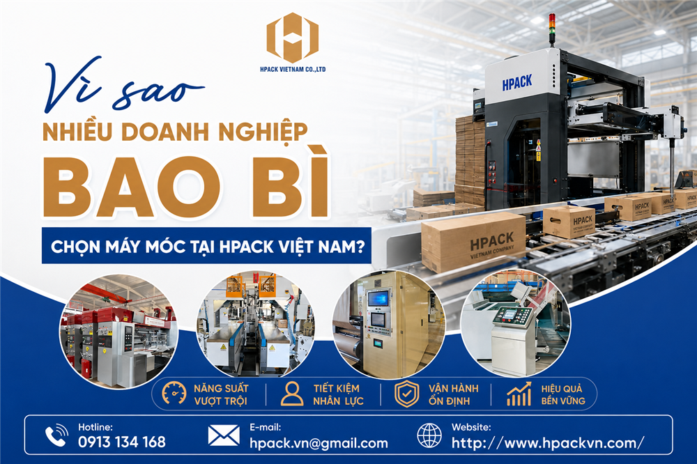 Tại Sao Nhiều Doanh Nghiệp Bao Bì Lựa Chọn Máy Móc Tại Hpack?