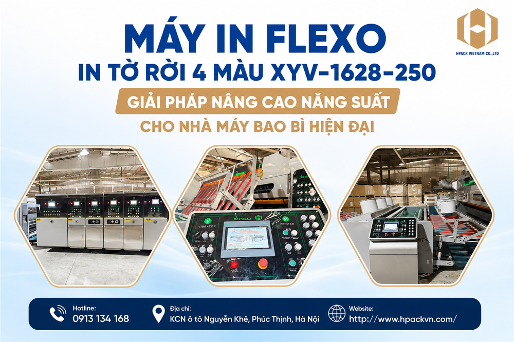 Máy In Flexo, In Tờ Rời 4 Màu XYV-1628-250 Giải Pháp Nâng Cao Năng Suất Cho Nhà Máy Bao Bì Hiện Đại