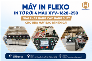 Máy In Flexo, In Tờ Rời 4 Màu XYV-1628-250 Giải Pháp Nâng Cao Năng Suất Cho Nhà Máy Bao Bì Hiện Đại