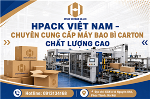 HPACK Việt Nam – Chuyên Cung Cấp Máy Bao Bì Carton Chất Lượng Cao