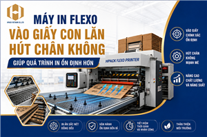 Máy In Flexo Con Lăn Hút Chân Không Ổn Định Cùng Hpack