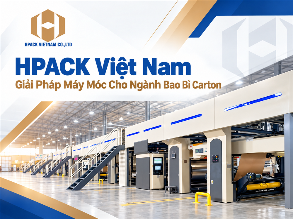 HPACK Việt Nam: Giải Pháp Máy Móc Cho Ngành Bao Bì Carton