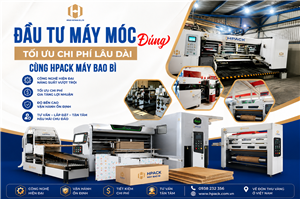 Đầu Tư Máy Móc Đúng Tối Ưu Chi Phí Cùng Hpack