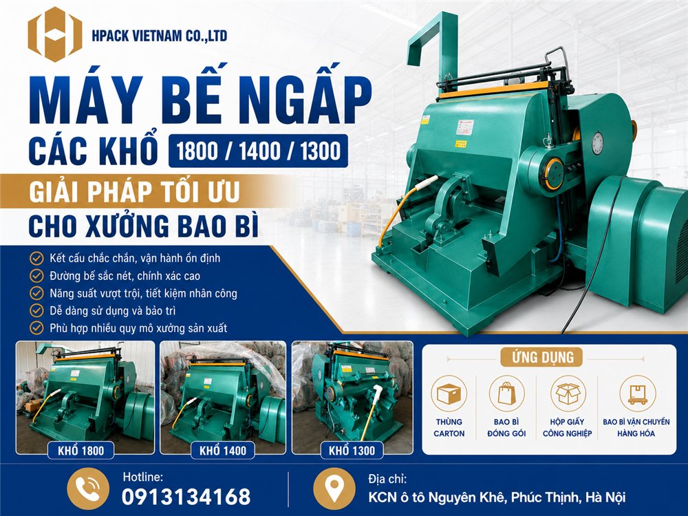 MÁY BẾ NGÁP CÁC KHỔ 1800 / 1400 / 1300 : GIẢI PHÁP TỐI ƯU CHO XƯỞNG BAO BÌ MUỐN TĂNG NĂNG SUẤT
